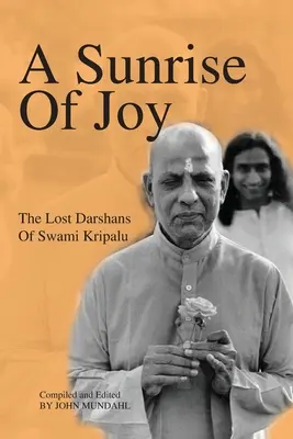 Un lever de soleil de joie : Les Darshans perdus de Swami Kripalu - A Sunrise Of Joy: The Lost Darshans Of Swami Kripalu