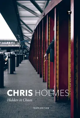 Chris Holmes : Caché dans le chaos - Chris Holmes: Hidden in Chaos