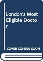 Le médecin le plus séduisant de Londres - London's Most Eligible Doctor