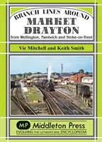 Lignes secondaires autour de Market Drayton - Depuis Wellington, Nantwich et Stoke-on-Trent - Branch Lines Around Market Drayton - From Wellington, Nantwich and Stoke-on-Trent