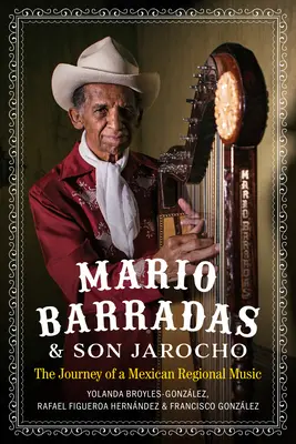 Mario Barradas et Son Jarocho : Le voyage d'une musique régionale mexicaine - Mario Barradas and Son Jarocho: The Journey of a Mexican Regional Music