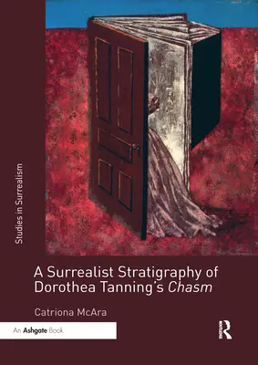 Stratigraphie surréaliste du gouffre de Dorothea Tanning - A Surrealist Stratigraphy of Dorothea Tanning's Chasm