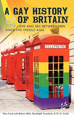 Une histoire gay de la Grande-Bretagne : L'amour et le sexe entre hommes depuis le Moyen Âge - A Gay History of Britain: Love and Sex Between Men Since the Middle Ages