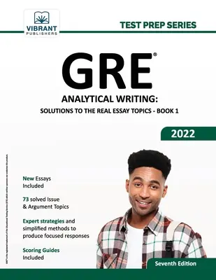 GRE Analytical Writing : Solutions aux vrais sujets de dissertation - Livre 1 - GRE Analytical Writing: Solutions to the Real Essay Topics - Book 1