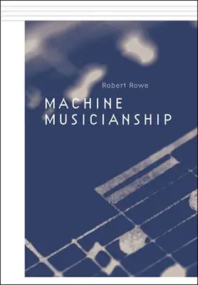 La musique des machines - Machine Musicianship