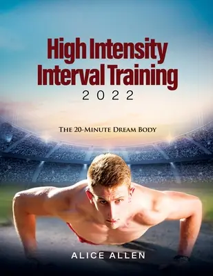 Entraînement par intervalles à haute intensité 2022 : Le corps de rêve en 20 minutes - High Intensity Interval Training 2022: The 20-Minute Dream Body