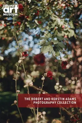 Compagnon de la collection de photographies de Robert et Kerstin Adams au Denver Art Museum - Companion to the Robert and Kerstin Adams Photography Collection at the Denver Art Museum