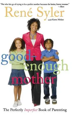 Good-Enough Mother : Le livre de la parentalité parfaitement imparfaite - Good-Enough Mother: The Perfectly Imperfect Book of Parenting
