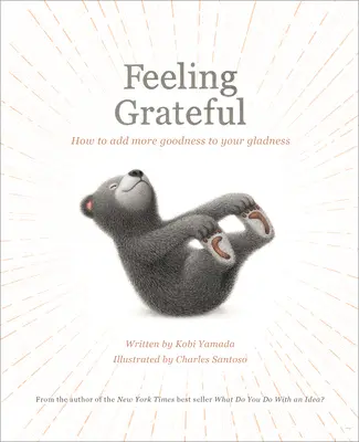 Le sentiment de gratitude : Comment ajouter plus de bonté à votre joie - Feeling Grateful: How to Add More Goodness to Your Gladness