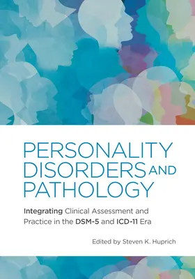 Troubles de la personnalité et pathologie : Intégrer l'évaluation clinique et la pratique à l'ère du DSM-5 et de la CIM-11 - Personality Disorders and Pathology: Integrating Clinical Assessment and Practice in the Dsm-5 and ICD-11 Era