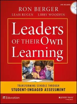 Leaders de leur propre apprentissage : Transformer les écoles grâce à l'évaluation par les élèves - Leaders of Their Own Learning: Transforming Schools Through Student-Engaged Assessment