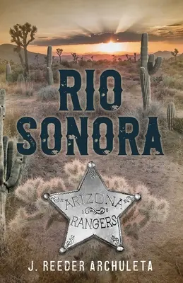 Rio Sonora : Une histoire des Rangers de l'Arizona - Rio Sonora: A Story of the Arizona Rangers