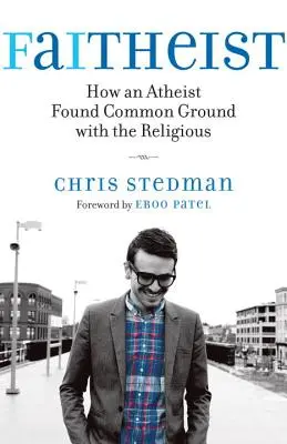 L'histoire d'un athée qui a trouvé un terrain d'entente avec les religieux - Faitheist: How an Atheist Found Common Ground with the Religious