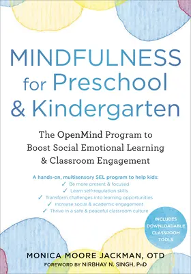 Mindfulness for Preschool and Kindergarten : Le programme Openmind pour stimuler l'apprentissage socio-émotionnel et l'engagement en classe - Mindfulness for Preschool and Kindergarten: The Openmind Program to Boost Social-Emotional Learning and Classroom Engagement
