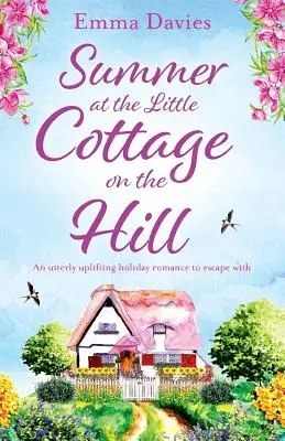 L'été au petit cottage sur la colline : Un roman de vacances tout à fait réjouissant pour s'évader - Summer at the Little Cottage on the Hill: An utterly uplifting holiday romance to escape with