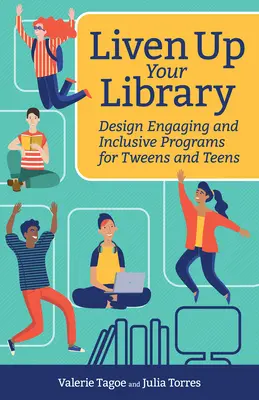 Animez votre bibliothèque : Concevoir des programmes attrayants et inclusifs pour les préadolescents et les adolescents - Liven Up Your Library: Design Engaging and Inclusive Programs for Tweens and Teens