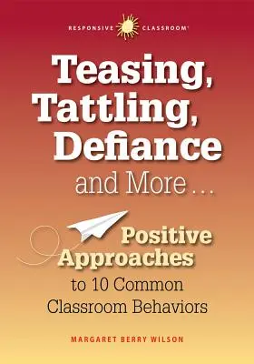 Les taquineries, les brimades, la défiance et bien d'autres choses encore... Approches positives de 10 comportements courants en classe - Teasing, Tattling, Defiance and More... Positive Approaches to 10 Common Classroom Behaviors