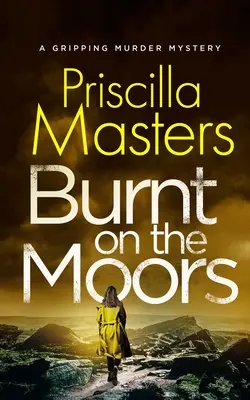 BURNT ON THE MOORS - un meurtre mystérieux et captivant - BURNT ON THE MOORS a gripping murder mystery