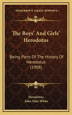 L'Hérodote des garçons et des filles : une partie de l'histoire d'Hérodote (1908) - The Boys' And Girls' Herodotus: Being Parts Of The History Of Herodotus (1908)