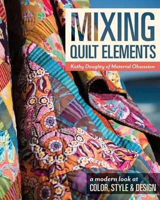 Mixing Quilt Elements - Édition imprimée à la demande - Mixing Quilt Elements - Print-On-Demand Edition