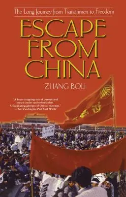 S'échapper de Chine : Le long voyage de Tiananmen à la liberté - Escape from China: The Long Journey from Tiananmen to Freedom