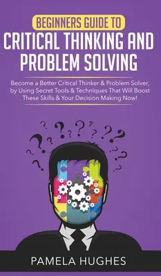 Guide de la pensée critique et de la résolution de problèmes pour les débutants : La première guerre romaine et les incursions de Vlad III contre l'impérialisme. - Beginners Guide to Critical Thinking and Problem Solving: Become a Better Critical Thinker & Problem Solver, by Using Secret Tools & Techniques That W