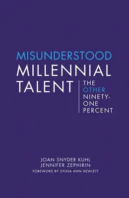 Les talents incompris du millénaire : Les quatre-vingt-onze autres pour cent - Misunderstood Millennial Talent: The Other Ninety-One Percent