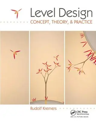 Level Design : Concept, théorie et pratique - Level Design: Concept, Theory, and Practice