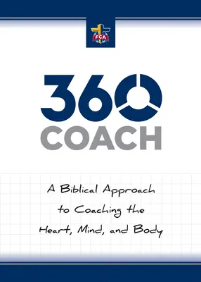 360 Coach : Une approche biblique de l'entraînement du cœur, de l'esprit et du corps - 360 Coach: A Biblical Approach to Coaching the Heart, Mind, and Body