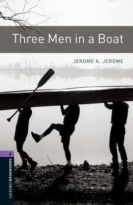 Oxford Bookworms Library : Trois hommes dans un bateau : Niveau 4 : Vocabulaire de 1400 mots - Oxford Bookworms Library: Three Men in a Boat: Level 4: 1400-Word Vocabulary