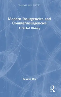 Insurrections et contre-insurrections modernes : Une histoire mondiale - Modern Insurgencies and Counterinsurgencies: A Global History