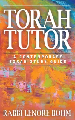Torah Tutor : Un guide d'étude de la Torah contemporaine - Torah Tutor: A Contemporary Torah Study Guide