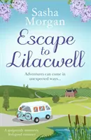 Escape to Lilacwell - Une magnifique romance estivale et bienveillante - Escape to Lilacwell - A gorgeously summery, feel-good romance