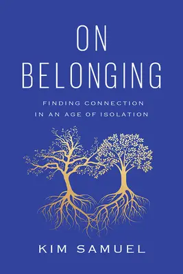 On Belonging : Trouver un lien à l'ère de l'isolement - On Belonging: Finding Connection in an Age of Isolation