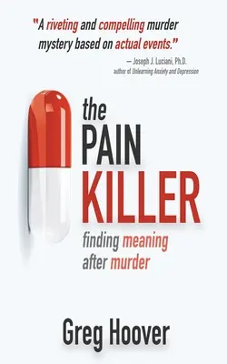 Le tueur de douleur : Trouver un sens après un meurtre - The Pain Killer: Finding Meaning After Murder