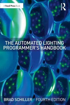 Le manuel du programmeur d'éclairage automatisé - The Automated Lighting Programmer's Handbook