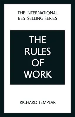 Les règles du travail : Un code définitif pour la réussite personnelle - The Rules of Work: A Definitive Code for Personal Success