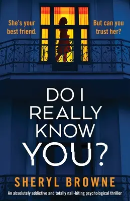 Do I Really Know You ? Un thriller psychologique absolument addictif et totalement captivant. - Do I Really Know You?: An absolutely addictive and totally nail-biting psychological thriller