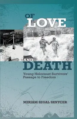 De l'amour et de la mort : Le passage à la liberté de jeunes survivants de l'Holocauste - Of Love and Death: Young Holocaust Survivors' Passage to Freedom