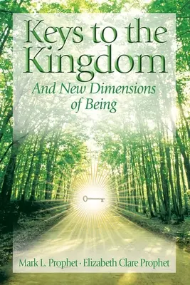 Les clés du royaume : Ouvrir de nouvelles dimensions de l'être - Keys To The Kingdom: Opening New Dimensions of Being