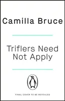 Triflers Need Not Apply - Ayez peur d'elle. Encouragez-la secrètement. Et regardez la première tueuse en série de l'histoire trouver sa prochaine victime. - Triflers Need Not Apply - Be frightened of her. Secretly root for her. And watch history's original female serial killer find her next victim.