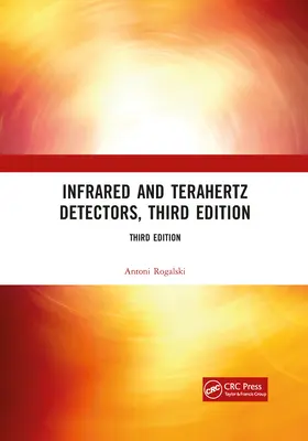 Détecteurs infrarouges et térahertz, troisième édition - Infrared and Terahertz Detectors, Third Edition