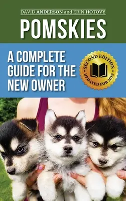 Pomskies : Le dressage, l'alimentation et l'amour de votre nouveau chien Pomsky (deuxième édition) - Pomskies: Training, Feeding, and Loving your New Pomsky Dog (Second Edition)