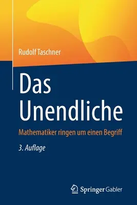 Das Unendliche : Mathematiker Ringen Um Einen Begriff (Les mathématiciens sonnent à l'oreille d'un problème) - Das Unendliche: Mathematiker Ringen Um Einen Begriff