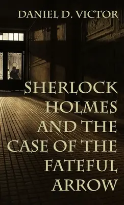 Sherlock Holmes et l'affaire de la flèche fatale - Sherlock Holmes and The Case of the Fateful Arrow