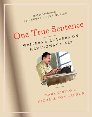 Une phrase vraie : Écrivains et lecteurs sur l'art d'Hemingway - One True Sentence: Writers & Readers on Hemingway's Art