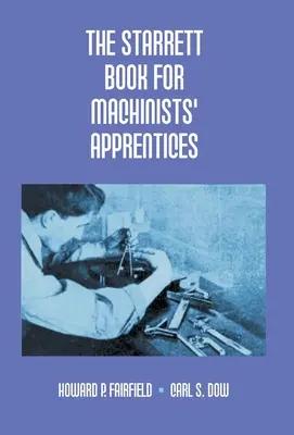 Le livre de Starrett pour les apprentis machinistes - The Starrett Book For Machinists' Apprentices