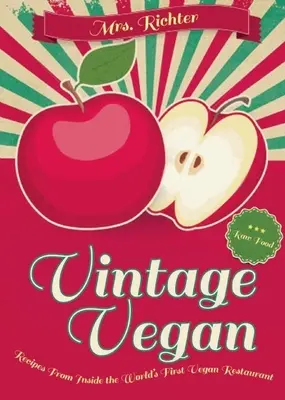 Vintage Vegan : Recettes du premier restaurant végétalien au monde - Vintage Vegan: Recipes from Inside the World's First Vegan Restaurant