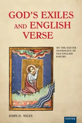 Les exilés de Dieu et la poésie anglaise : L'anthologie d'Exeter de la poésie anglaise ancienne - God's Exiles and English Verse: On the Exeter Anthology of Old English Poetry