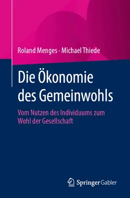 L'économie des communautés : De la consommation des individus au bien-être de la société - Die konomie Des Gemeinwohls: Vom Nutzen Des Individuums Zum Wohl Der Gesellschaft
